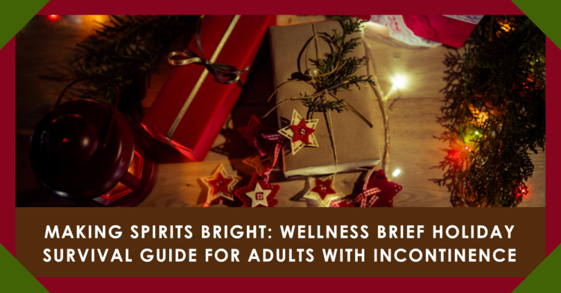 Making Spirits Bright: Wellness Brief Holiday Survival Guide For Adults With Incontinence