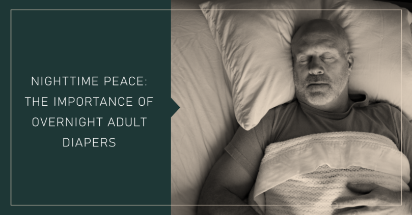 Nighttime Peace: The Importance of Overnight Adult Diapers