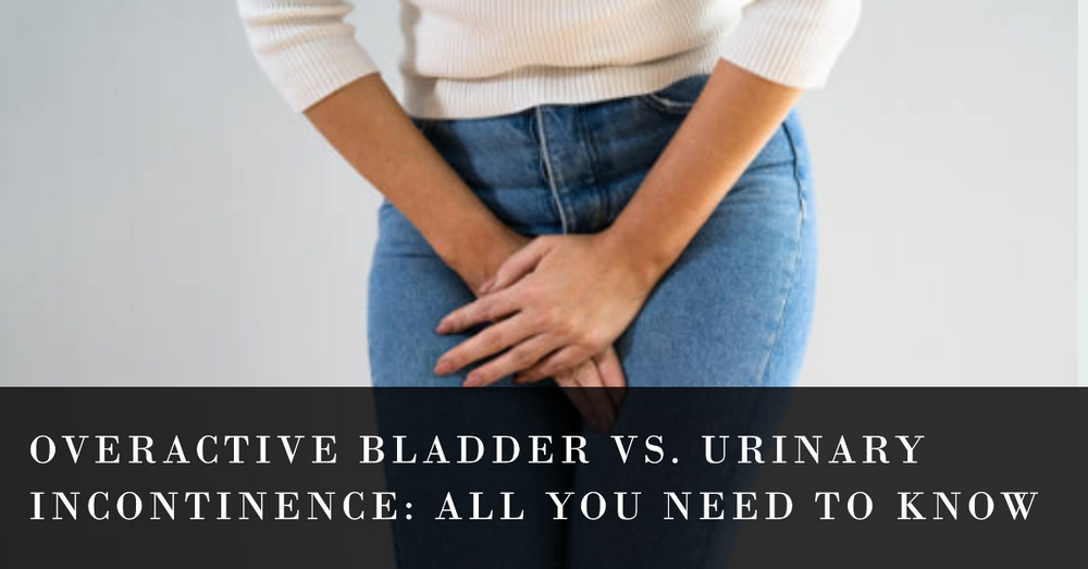 Overactive Bladder Vs. Urinary Incontinence: All You Need to Know