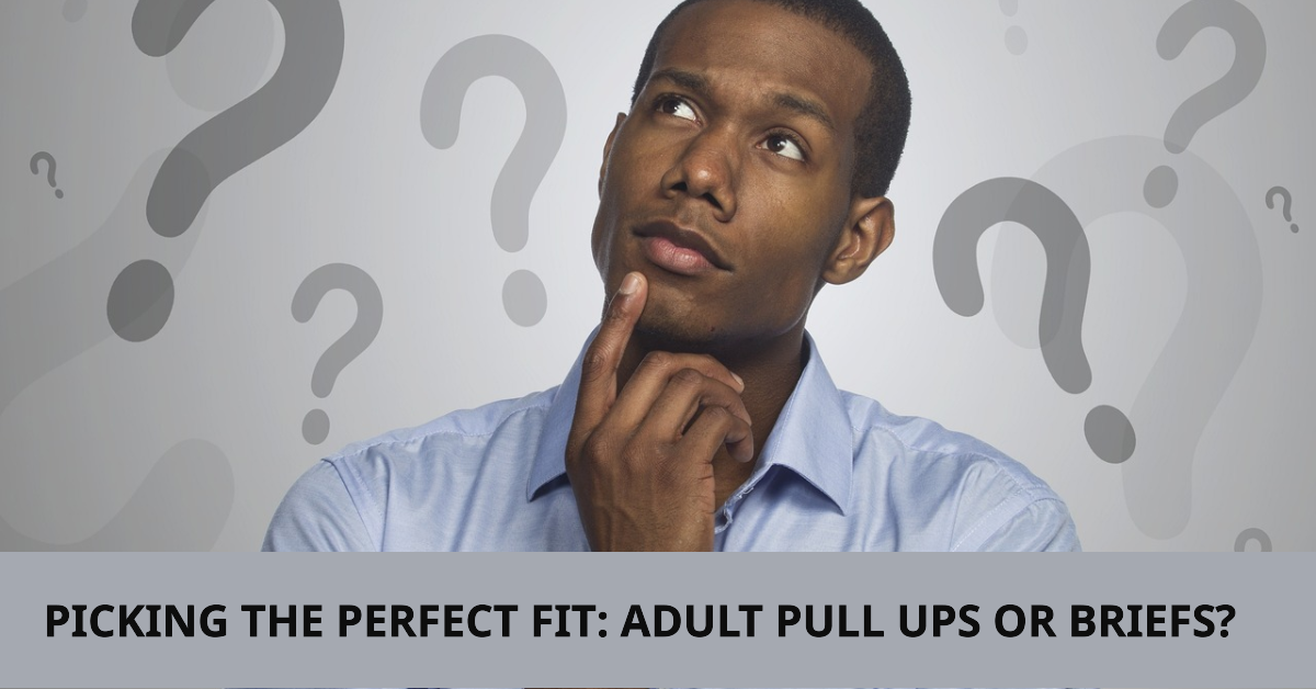 Picking The Perfect Fit: Adult Pull Ups Or Briefs?
