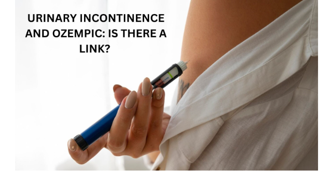Urinary Incontinence And Ozempic