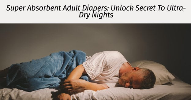 Super Absorbent Adult Diapers