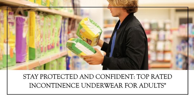 Top rated incontinence underwear for adults