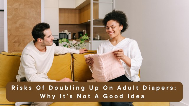 Doubling Up Adult Diapers