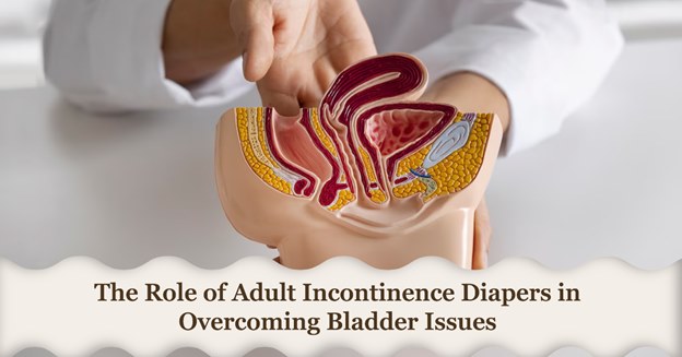 Role Of Adult Diaper In Bladder Issues