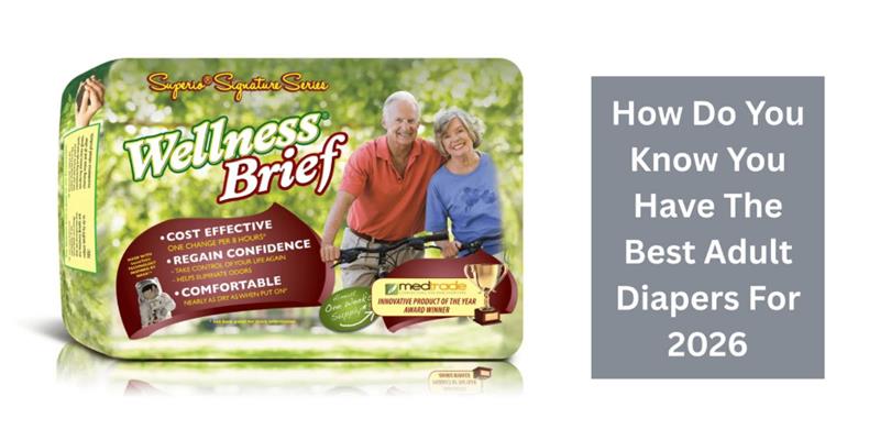 Choose the Best Adult Diapers for Comfort and Confidence