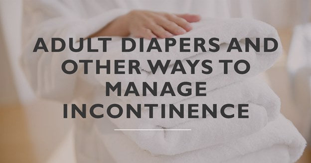 Ways To Manage Incontinence